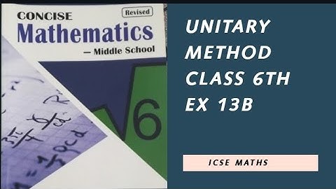 Unitary Method Ex 13 B | class 6 | ISC | Selina