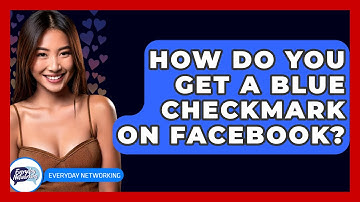 How Do You Get A Blue Checkmark On Facebook? - Everyday-Networking