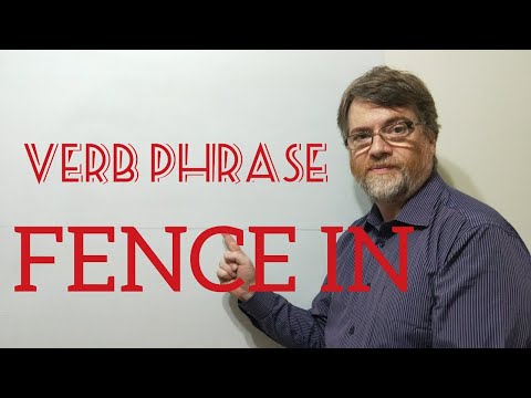 English Tutor Nick P Verb Phrase (232) Fence in - Origin - Three Meanings