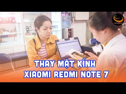 Thay mặt kính Xiaomi Redmi Note 7 NHANH CHÓNG nhưng CHẤT LƯỢNG