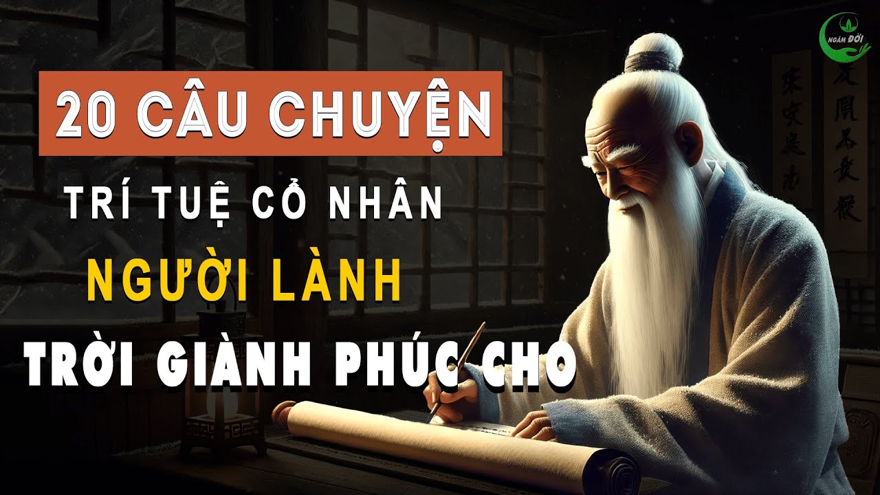 20 Câu Chuyện Trí Tuệ Cổ Nhân Dạy: Người Lành Trời Giành Phúc Cho ...