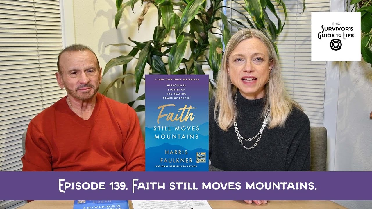 the-survivor-s-guide-to-life-episode-139-faith-still-moves-mountains
