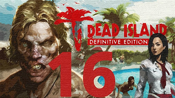 Dead Island: Definitive Collection Walkthrough Gameplay 60FPS HD - Born to be Wild - Part 16