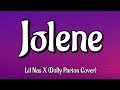 Lil Nas X - Jolene (Dolly Parton Cover) (Song Lyrics)