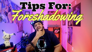 So You Want The BEST Writing Advice For FORESHADOWING