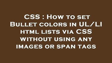CSS : How to set Bullet colors in UL/LI html lists via CSS without using any images or span tags