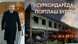 Тезкор Сурхондарё Деновда портлаш булди. Хукумат Миллий гаардия, ИИИБ комиссия келди.