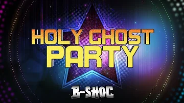 B-SHOC - Holy Ghost Party