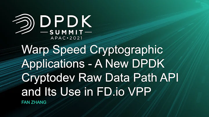 Warp Speed Cryptographic Applications - A New DPDK Cryptodev Raw Data Path API and Its... Fan Zhang