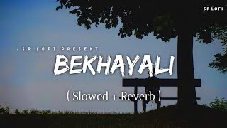 Bekhayali - Lofi (Slowed   Reverb) | Sachet Tandon | SR Lofi