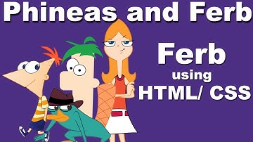 Phineas and Ferb Design using HTML/ CSS, CSS character design Tutorial in Hindi Urdu,Cyber  Warriors