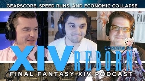 XIV Reborn (Final Fantasy XIV: ARR Show) Ep8: Gearscore, Speed Runs, and Economic Collapse