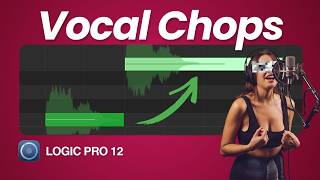 How to Make Vocal Chops in Logic Pro 12