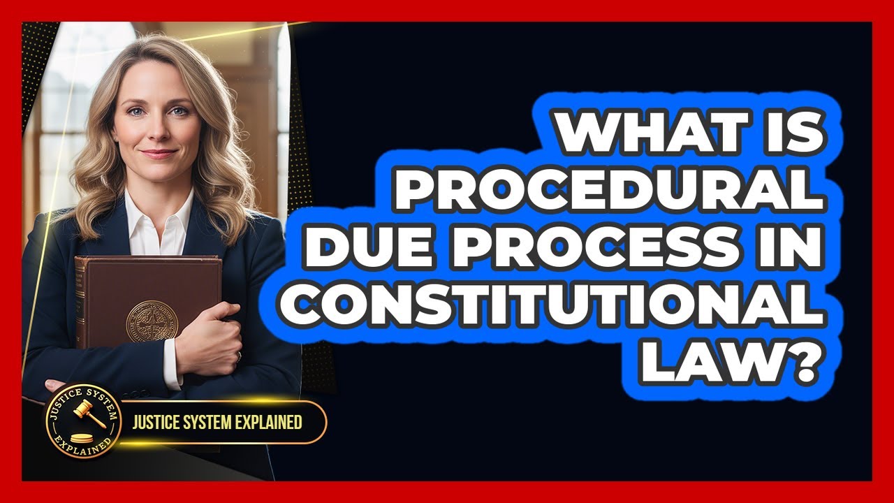What Is Procedural Due Process in Constitutional Law?
