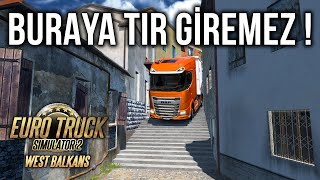 ŞAKA DEĞİL GERÇEK !! ETS 2 TARİHİNDE BİR İLK !! DAR SOKAKLAR / WEST BALKANS | Euro Truck Simulator 2