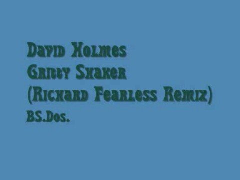 David Holmes ~ Gritty Shaker (Richard Fearless Rem...