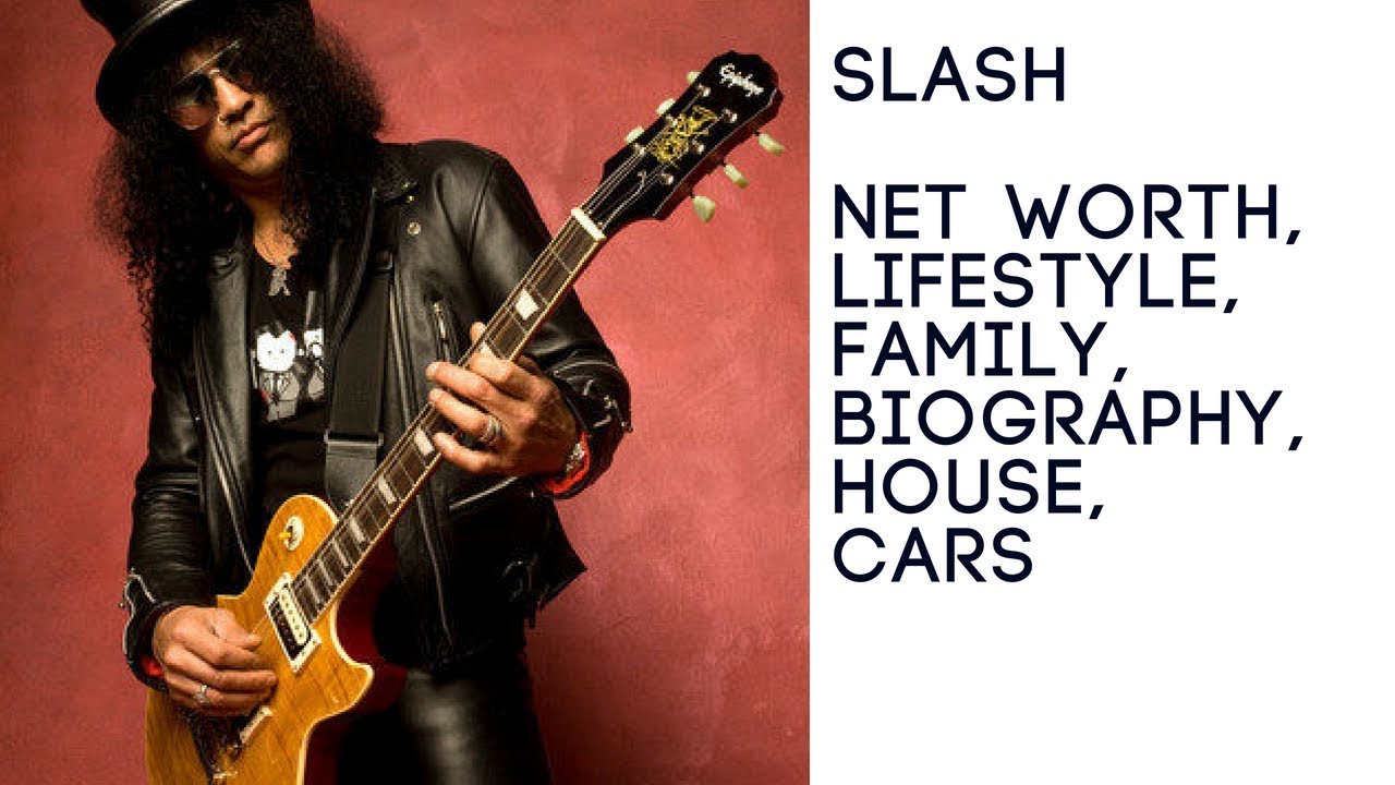 SLASH Net Worth, Lifestyle, Family, Biography, House and Cars YouTube