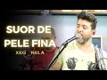 Suor de Pele Fina - Xeganela (Forróçacana)