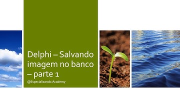 Delphi - Salvando imagem no banco - parte 1