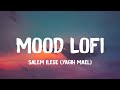 Mood lofi  ft salem ilese yagih maellyrics