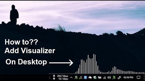 How to add music visualizer on desktop (Windows 10 | 8.1 | 8 | 7 | XP)
