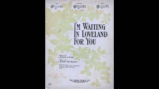 I'm Waiting In Loveland For You (1906)