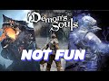 Demon's Souls Is Not Fun