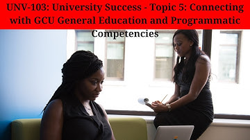 UNV-103: University Success - Connecting with GCU General Education and Programmatic Competencies