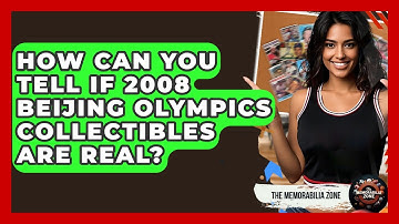 How Can You Tell If 2008 Beijing Olympics Collectibles Are Real? - The Memorabilia Zone
