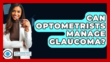 Can Optometrists Manage Glaucoma? - Optometry Knowledge Base