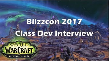 [Legion] Blizzcon 2017 Class Dev Interview