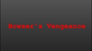 Creepypasta Reading Bowsers Vengeance