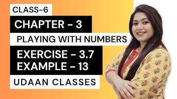 Example 13 || Class 6 Maths Chapter 3 Playing with Numbers || Udaan Classes