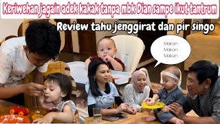 KERIWEHAN JAGAIN ADEK KAKAK TANPA MBK DIAN SAMPE IKUT TANTRUM😂|| REVIEW TAHU JENGGIRAT DAN PIR SINGO