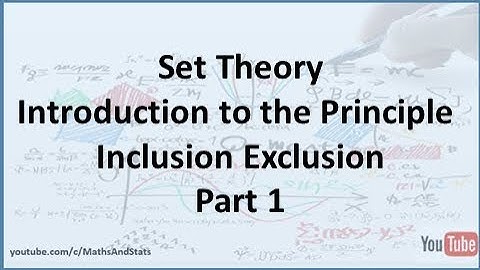 Set Theory: Introduction to the Principle of Inclusion Exclusion - Part 1