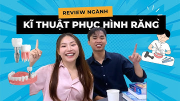 REVIEW DENTAL TECHNOLOGY in Vietnam - Ngành KĨ THUẬT PHỤC HÌNH RĂNG #hauhocy #reviewhocY