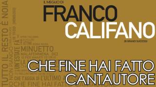 Video thumbnail of "Franco Califano - Che Fine hai Fatto Cantautore - Il meglio della musica Italiana"