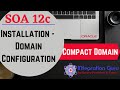 SOA 12C Installation - Part 4 | Compact Domain configuration | Install Oracle Database | Run RCU