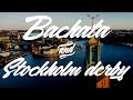 Bachata and stockholm derby