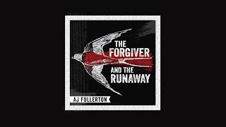 A.J. Fullerton - &quot;The Forgiver and The Runaway&quot; Full Album