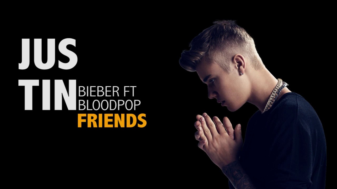 Justin Bieber Friends ( Official audio / lyrics ) ft BloodPop YouTube