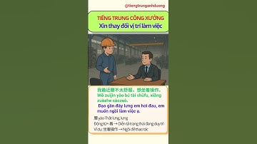 Tiếng Trung Công Xưởng: Xin thay đổi vị trí làm việc
