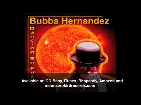 Bubba Hernandez Dancing En Fuego Sampler Part 2