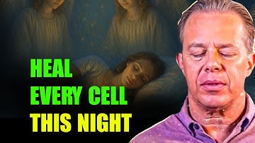 Dr. Joe Dispenza - HEAL EVERY CELL TONIGHT While You Sleep | Your Cells Restore Themselves Tonight.