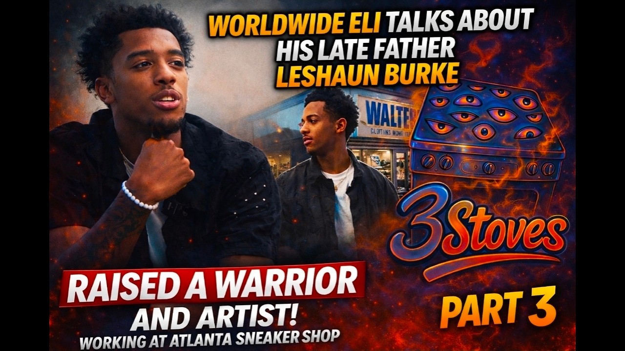 Part 3: @Worldwide.Eli Opens Up about father, LeShaun Burke - A Fly Guy Who Raised An Artist
