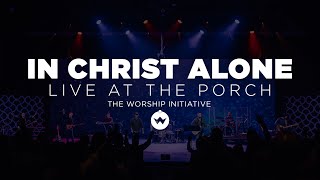 The Porch Worship | In Christ Alone - Shane & Shane chords