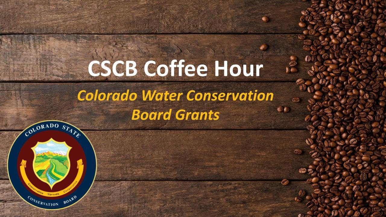 October 2023 Coffee Hour - CWCB Grants - YouTube