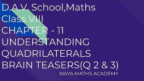 D.A.V. SCHOOL|CLASS 8 MATH|CHAPTER 11/UNDERSTANDING QUADRILATERALS/BRAIN TEASERS/Q 2 & 3