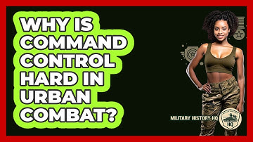 Why Is Command Control Hard In Urban Combat? - Military History HQ