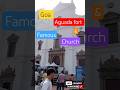 Goa Aguada fort,famous church #minivlog #tinakashvlogs #fortaguada #goachurch #goafort #goaminivlog